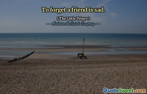 To forget a friend is sad.