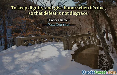 To keep dignity, and give honor when it's due, so that defeat is not disgrace.