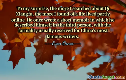 To my surprise, the more I searched about Qi Xiangfu, the more I found of a life lived partly online. He once wrote a short memoir in which he described himself in the third person, with the formality usually reserved for China's most famous writers.