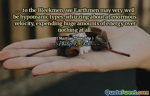 。 。 。对于Bleekmen来说，我们的地球人很可能是卑鄙的类型，以巨大的速度吹来，根本没有花费大量的能量。