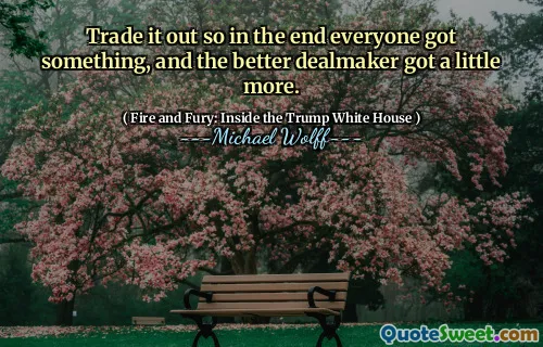Trade it out so in the end everyone got something, and the better dealmaker got a little more.