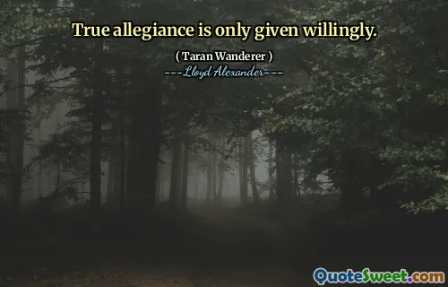 True allegiance is only given willingly.