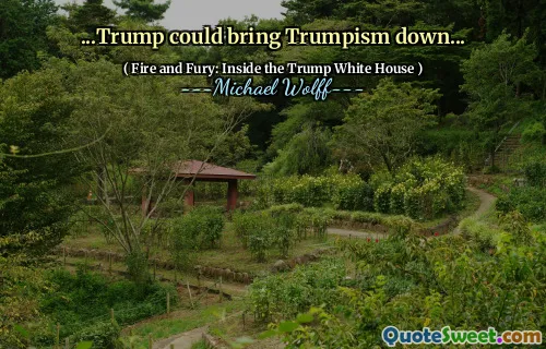 ...Trump could bring Trumpism down...