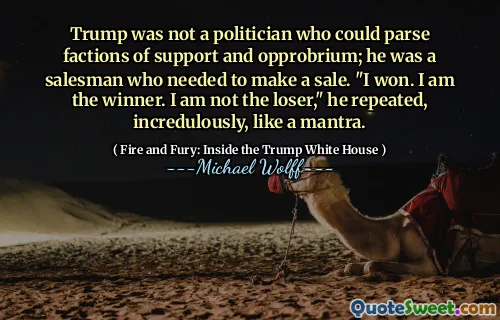Trump was not a politician who could parse factions of support and opprobrium; he was a salesman who needed to make a sale. "I won. I am the winner. I am not the loser," he repeated, incredulously, like a mantra.
