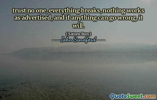 不相信任何人，一切都会崩溃，一切都不会像宣传的那样有效，如果有任何事情可能出问题，它就会出问题。