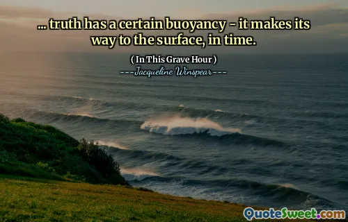 ...真理具有一定的浮力 - 它及时地走向表面。