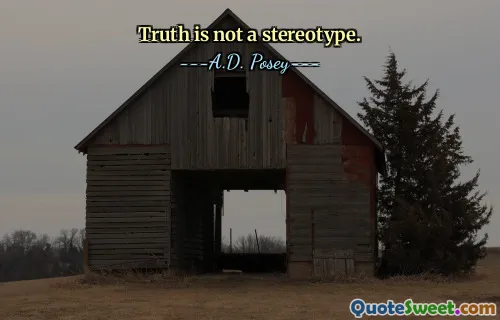Truth is not a stereotype.