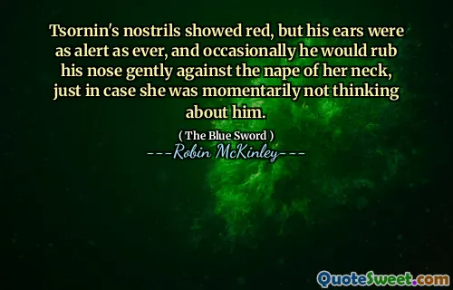 Tsornin's nostrils showed red, but his ears were as alert as ever, and occasionally he would rub his nose gently against the nape of her neck, just in case she was momentarily not thinking about him.