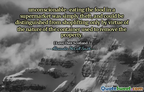 unconscionable–eating the food in a supermarket was simply theft, and could be distinguished from shoplifting only by virtue of the nature of the container used to remove the property.