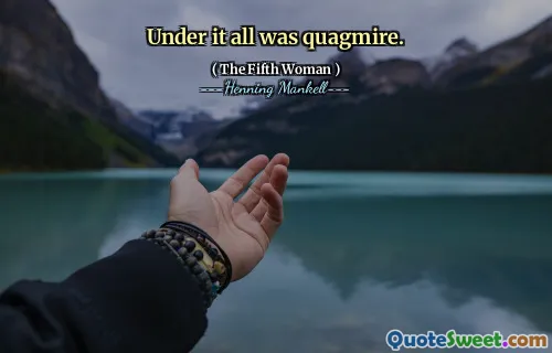 Under it all was quagmire.