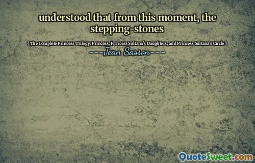 understood that from this moment, the stepping-stones
