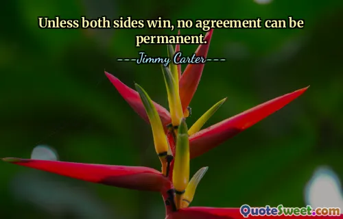 Unless both sides win, no agreement can be permanent.