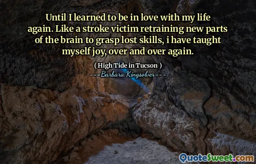 다시 내 인생과 사랑에 빠지는 법을 배울 때까지. 잃어버린 기술을 파악하기 위해 뇌의 새로운 부분을 재교육하는 뇌졸중 피해자처럼, 나는 계속해서 기쁨을 가르쳤다.