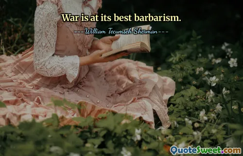 War is at its best barbarism.