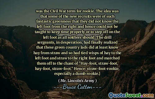 was the Civil War term for rookie. The idea was that some of the new recruits were of such fantastic greenness that they did not know the left foot from the right and hence could not be taught to keep time properly or to step off on the left foot as all soldiers should. The drill sergeants, in desperation, had finally realized that these green country lads did at least know hay from straw and so had tied wisps of hay to the left foot and straw to the right foot and marched them off to the chant of "Hay-foot, straw-foot, hay-foot, straw-foot." Hence: straw-foot-rookie, especially a dumb rookie.}