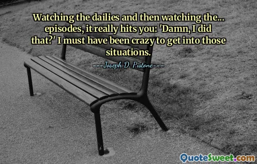 Wenn man sich die Tageszeitungen und dann die ... Folgen anschaut, wird einem wirklich klar: „Verdammt, das habe ich getan?“ Ich muss verrückt gewesen sein, in solche Situationen zu geraten.