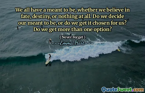 لدينا جميعًا المقصد ، سواء كنا نؤمن بالمصير أو القدر أو لا شيء على الإطلاق. هل نقرر أن نكون ، أم أننا نختارنا لنا؟ هل نحصل على أكثر من خيار واحد؟