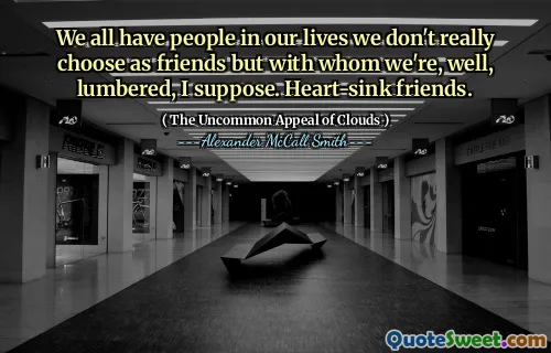 हम सभी के जीवन में ऐसे लोग हैं जिन्हें हम वास्तव में दोस्तों के रूप में नहीं चुनते हैं, लेकिन जिनके साथ हम, अच्छी तरह से, लकड़ी, मुझे लगता है। दिल-सिंक दोस्त।