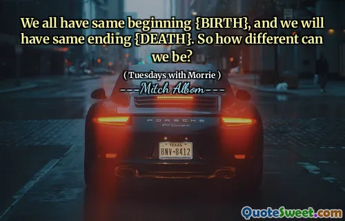 Vi har alla samma början {BIRTH}, och vi kommer att ha samma slut {DEATH}. Så hur olika kan vi vara?