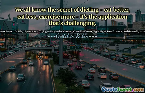 We all know the secret of dieting - eat better, eat less, exercise more - it's the application that's challenging.
