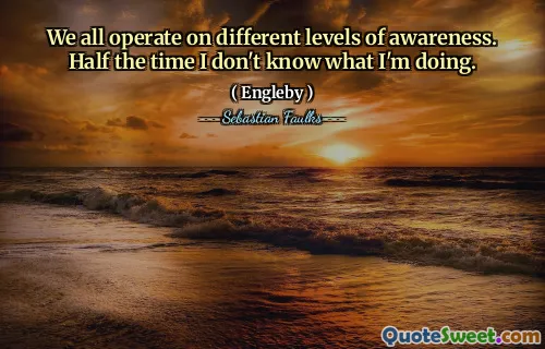 Wir alle arbeiten auf verschiedenen Ebenen des Bewusstseins. Die Hälfte der Zeit weiß ich nicht, was ich tue.