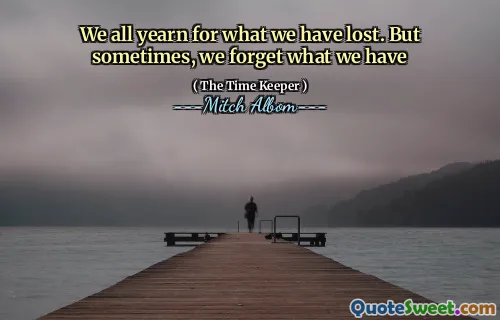 Tutti desideriamo ciò che abbiamo perso. Ma a volte dimentichiamo quello che abbiamo