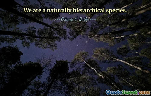 We are a naturally hierarchical species.