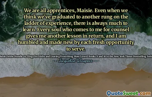 كلنا متدربون ، ميسي. حتى عندما نعتقد أننا تخرجنا إلى درجات أخرى على سلم الخبرة ، فهناك دائمًا الكثير لنتعلمه. كل روح تأتي إلي من أجل المحامي تعطيني درسًا آخر في المقابل ، وأنا متواضع وجعلت جديدًا من خلال كل فرصة جديدة للخدمة.