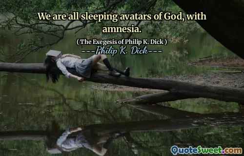 Vi sover alla avatarer av Gud, med minnesförlust.