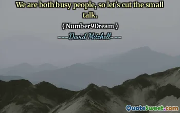 We are both busy people, so let's cut the small talk.