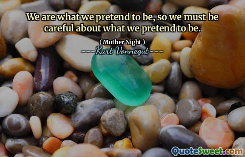 我们是假装的，因此我们必须谨慎对待自己的事。