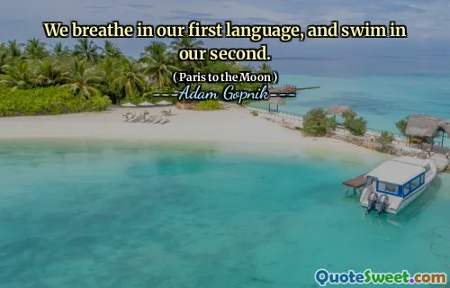 我们用母语呼吸，然后在第二语中游泳。