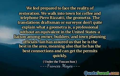 We feel prepared to face the reality of restoration. We walk into town for coffee and telephone Piero Rizzatti, the geometra. The translations draftsman or surveyor don't quite explain what a geometra is, a professional without an equivalent in the United States-a liaison among owner, builders, and town planning officials. Ian has assured us that he is the best in the area, meaning also that he has the best connections and can get the permits quickly.