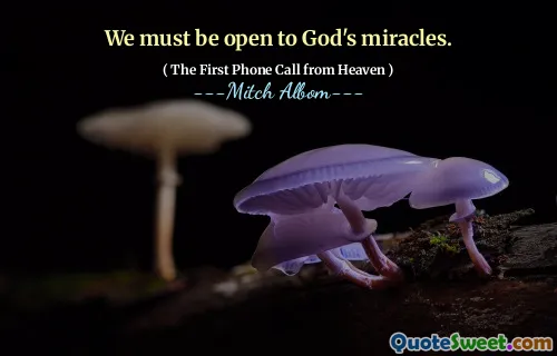We must be open to God's miracles.