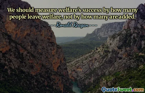 We should measure welfare's success by how many people leave welfare, not by how many are added.