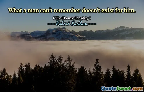 一个男人不记得的是他不存在的。