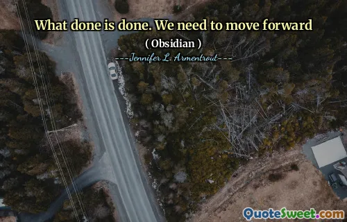 What done is done. We need to move forward