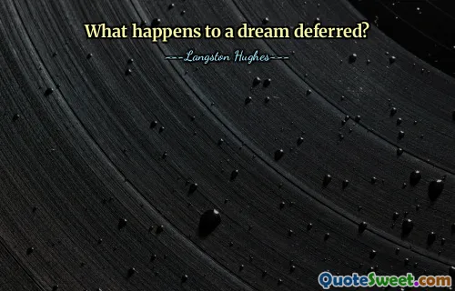 What happens to a dream deferred?