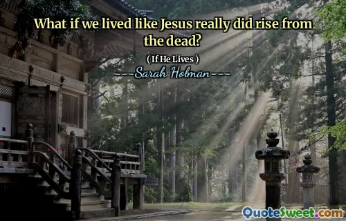 What if we lived like Jesus really did rise from the dead?