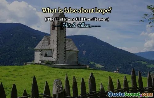 What is false about hope?