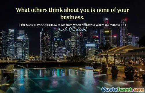 What others think about you is none of your business.