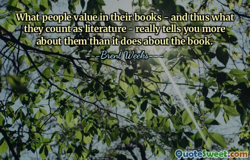 What people value in their books - and thus what they count as literature - really tells you more about them than it does about the book.