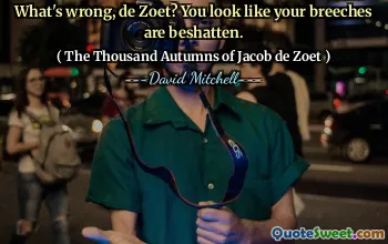 怎么了，德佐特？你看起来你的马裤已经破烂了。