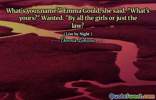 What's your name?" Emma Gould, she said. "What's yours?" Wanted. "By all the girls or just the law?