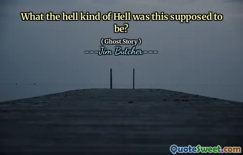 What the hell kind of Hell was this supposed to be?