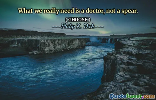 What we really need is a doctor, not a spear.