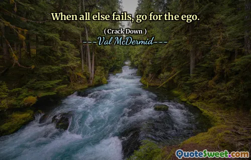 When all else fails, go for the ego.