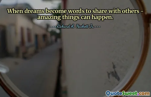 When dreams become words to share with others - amazing things can happen.
