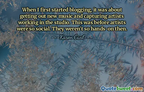 When I first started blogging, it was about getting out new music and capturing artists working in the studio. This was before artists were so social. They weren't so hands-on then.