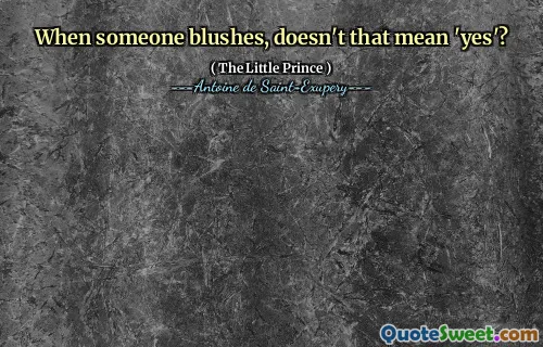 When someone blushes, doesn't that mean 'yes'?